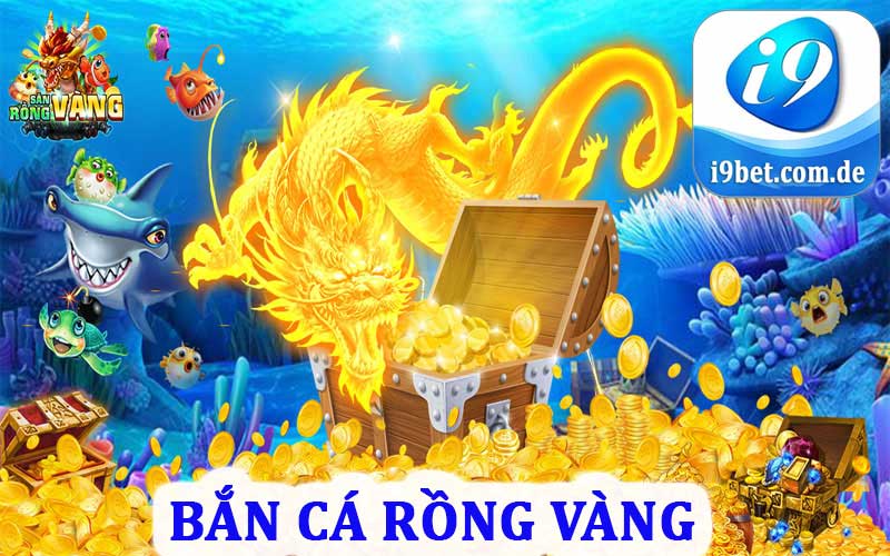 Chơi ngay bắn cá rồng vàng tại i9bet