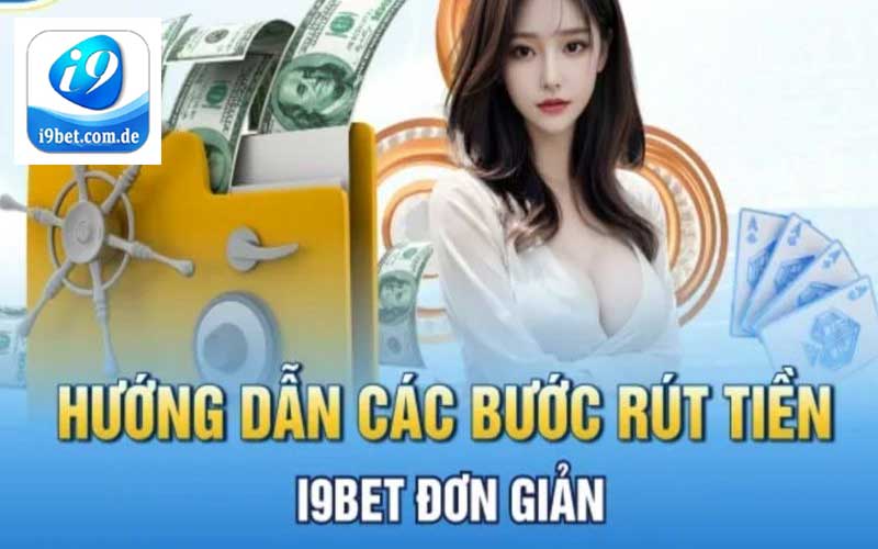 các bước rút tiền tại nhà cái i9bet