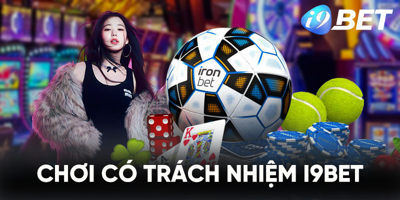 Những cam kết của i9bet về chính sách chơi có trách nhiệm của thành viên