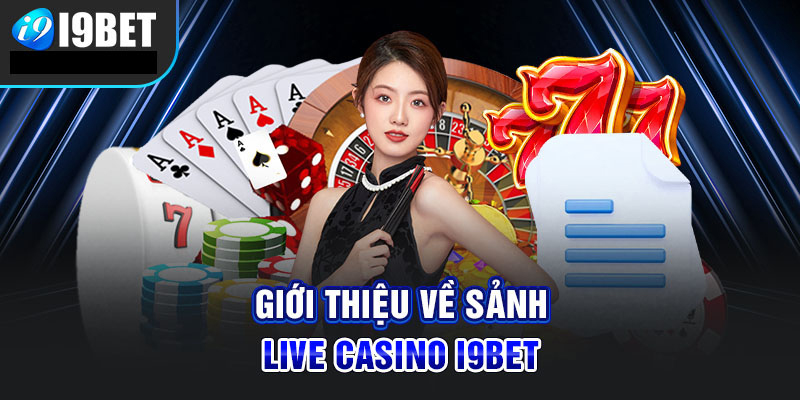 Những tựa game cược mũi nhọn tại sảnh casino trực tuyến i9bet