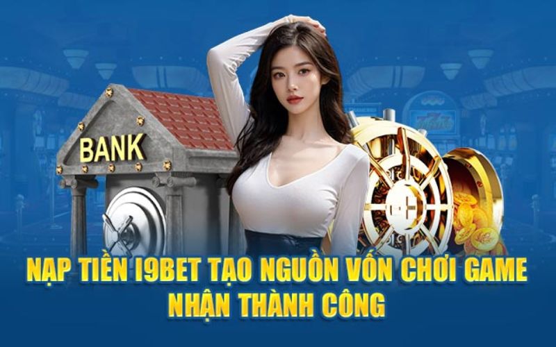 Ưu Điểm Nạp Tiền I9Bet